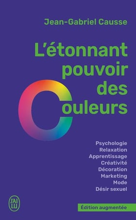L'étonnant pouvoir des couleurs : Comment elles influencent comportements, humeur, capacités intellectuelles ou désir