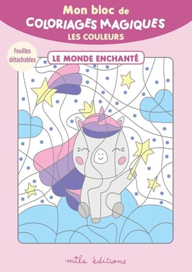 Mon bloc de coloriages magiques -  Les couleurs - le monde enchanté