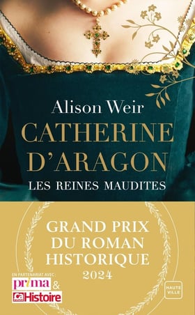 Les reines maudites Tome 1 : Catherine d'Aragon : La première reine