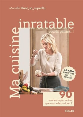 Ma cuisine inratable : 90 recettes super faciles que vous allez adorer !