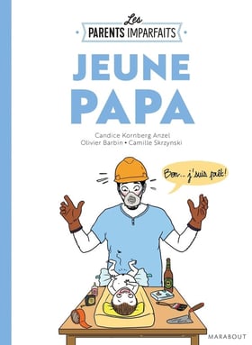 Le guide décapant des parents imparfaits : jeune papa