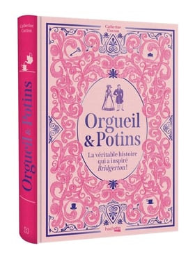 Orgueil & Potins - La véritable histoire qui a inspiré Bridgerton !