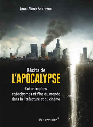 Récits de l'apocalypse, catastrophes, cataclysmes et fins du monde dans la littérature et au cinéma