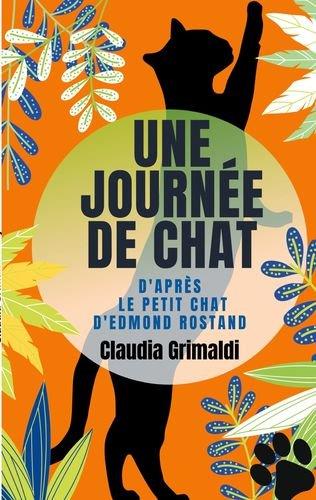 Une Journee De Chat D Apres Le Petit Chat D Edmond Rostand Claudia Grimaldi Livres Pour Enfants Des 3 Ans Cultura