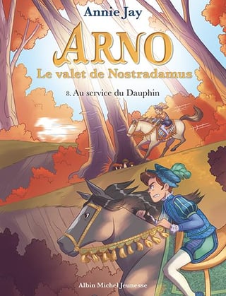 Arno, le valet de nostradamus t.8 - au service du dauphin