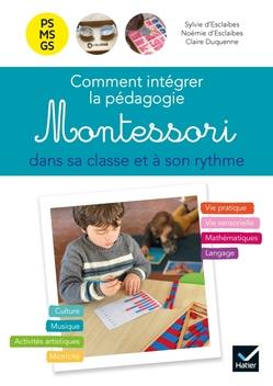 Comment Intégrer La Pédagogie Montessori Dans Sa Classe Et À Son Rythme -  Ps, Ms, Gs : Sylvie Esclaibes,Noémie Esclaibes,Claire Duquenne - 2401079580  | Cultura