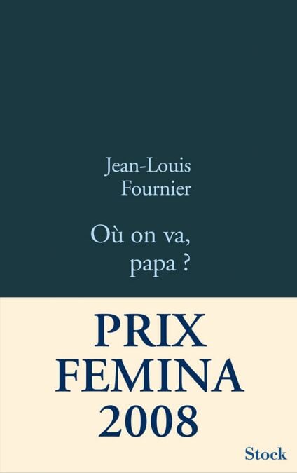 Où on va Papa ? - Prix Femina 2008 - Prix du livre d'Humour de Résistance 2008