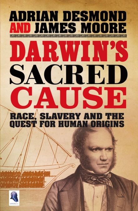 Darwin's Sacred Cause - Race, Slavery and the Quest for Human Origins