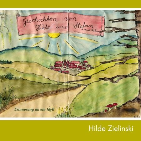 Geschichten von Hilde und Stefan - Erinnerung an ein Idyll