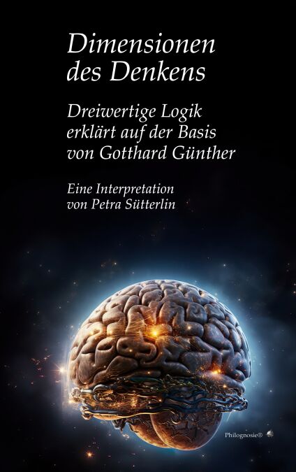 Dimensionen des Denkens - Dreiwertige Logik erklärt auf der Basis von Gotthard Günther