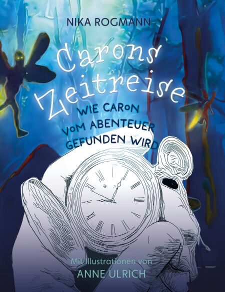 Carons Zeitreise - Wie Caron vom Abenteuer gefunden wird
