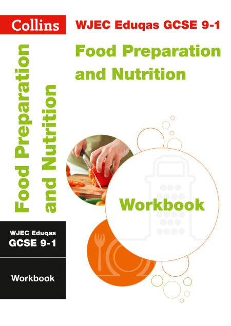 WJEC Eduqas GCSE 9-1 Food Preparation and Nutrition Workbook - For the 2020 Autumn &amp; 2021 Summer Exams