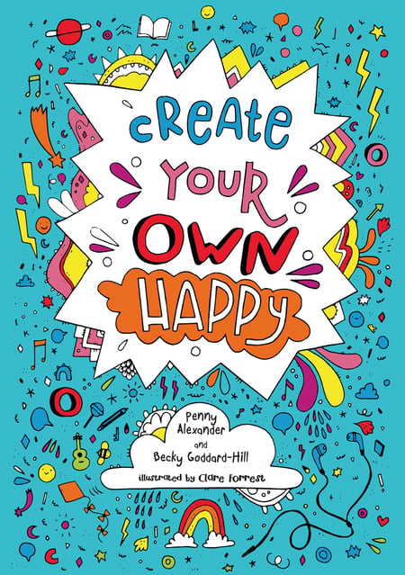 Create your own happy - Activities to boost children’s happiness and emotional resilience