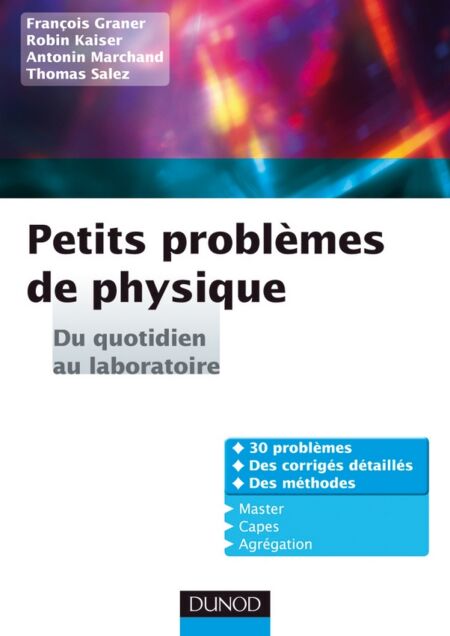 Petits problèmes de physique : du quotidien au laboratoire - Corrigés détaillés, méthodes