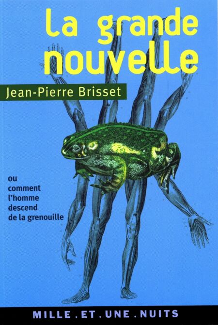 La grande nouvelle - ou comment l'homme descend de la grenouille