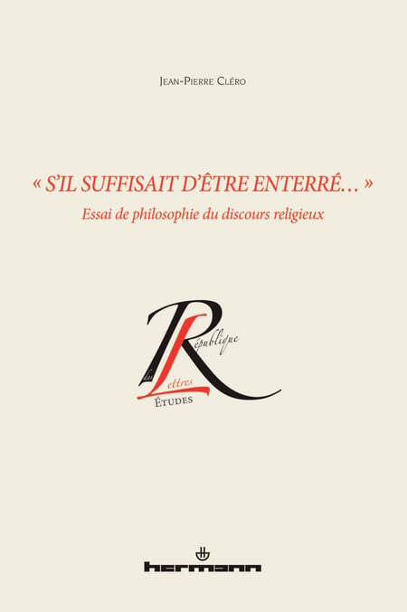 « S'il suffisait d'être enterré... » - Essai de philosophie du discours religieux