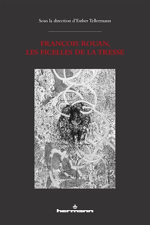 François Rouan, les Ficelles de la tresse - Avec un texte et des reproductions de tressages photographiques de François Rouan