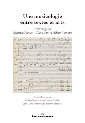 Une musicologie entre textes et arts - Hommages à Béatrice Ramaut-Chevassus et Alban Ramaut
