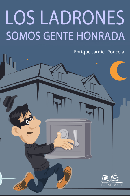 Los ladrones somos gente honrada - Comedia casi policíaca en un prólogo y dos actos