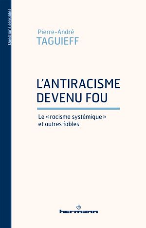 L'antiracisme devenu fou. Le "racisme systémique" et autres fables
