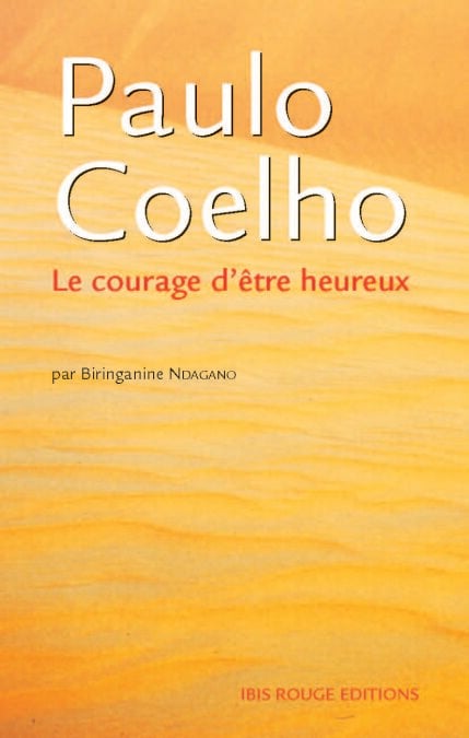 Paulo Coelho, le courage d'être heureux