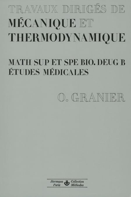 Travaux dirigés de mécanique et thermodynamique - Math sup et spe, bio., DEUG B, études médicales