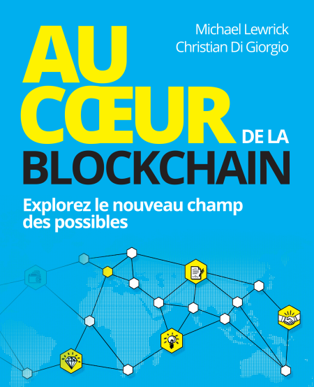 Au coeur de la Blockchain - Explorez le nouveau champ des possibles