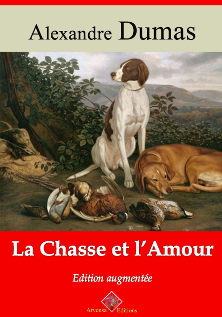 La Chasse et l’Amour – suivi d'annexes - Nouvelle édition 2019