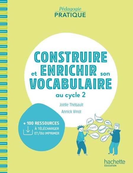 Pédagogie pratique - Construire et enrichir son vocabulaire au cycle 2 - PDF Web - Ed. 2021
