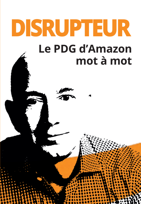 Disrupteur - Le PDG d'Amazon mot à mot