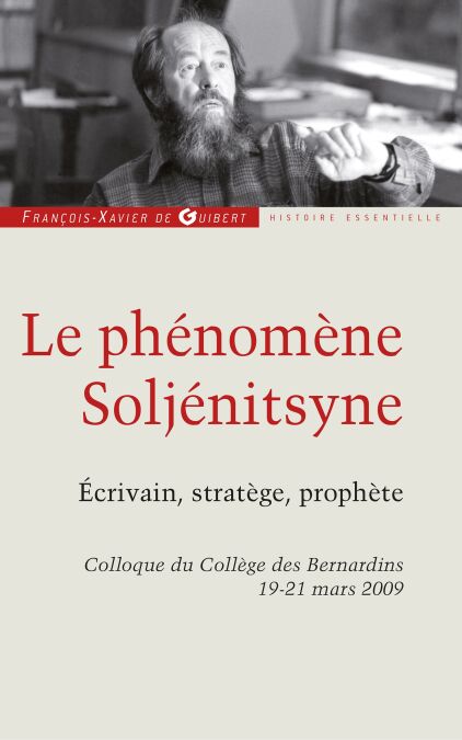 Le phénomène Soljénitsyne - Ecrivain, stratégie, prophète