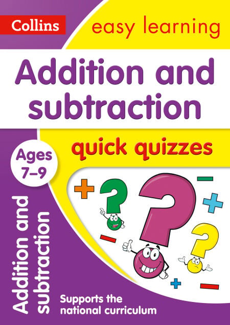 Addition &amp; Subtraction Quick Quizzes Ages 7-9 - Prepare for school with easy home learning
