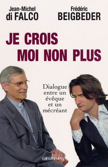 Je crois Moi non plus - Dialogue entre un êveque et un mécréant Arbitré par René Guitton