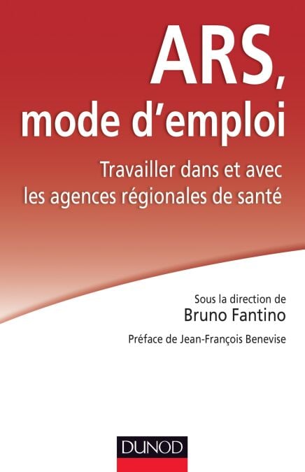 ARS : mode d'emploi - Travailler dans et avec les Agences régionales de santé