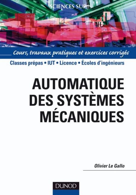 Automatique des systèmes mécaniques - Cours, travaux pratiques et exercices corrigés