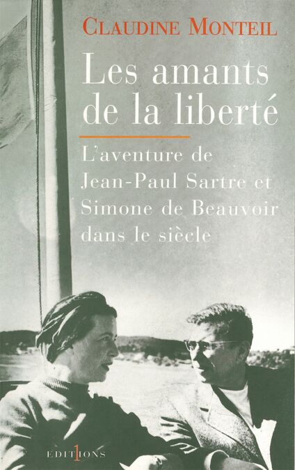Les Amants de la liberté - L'Aventure de Jean-Paul Sartre et Simone de Beauvoir dans le siècle