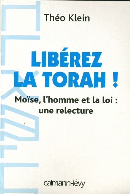 Libérez la Thora ! - Moïse, l'homme et la loi : une relecture