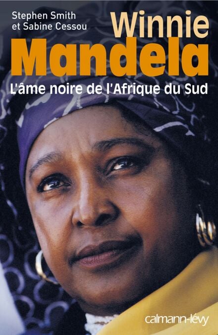 Winnie Mandela - L'Ame noire de l'Afrique du Sud