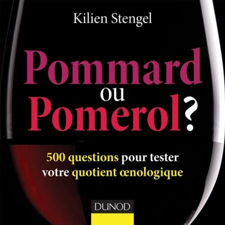 Pommard ou Pomerol ? - 500 questions pour tester votre quotient oenologique