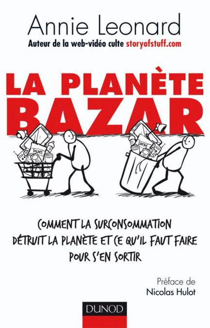 La planète Bazar - Comment la surconsommation détruit la planète et ce qu'il faut faire pour s'en so - Comment la surconsommation détruit la planète et ce qu'il faut faire pour s'en sortir