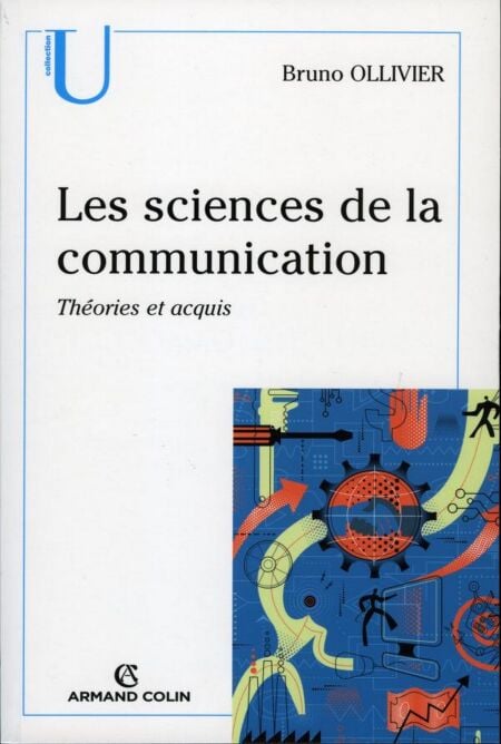Les sciences de la communication - Théories et acquis