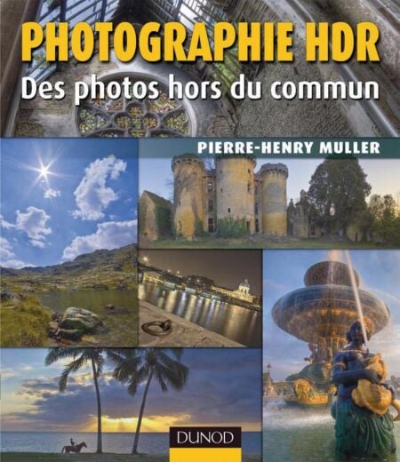 Photographie HDR - 2e ed. - Des photos hors du commun