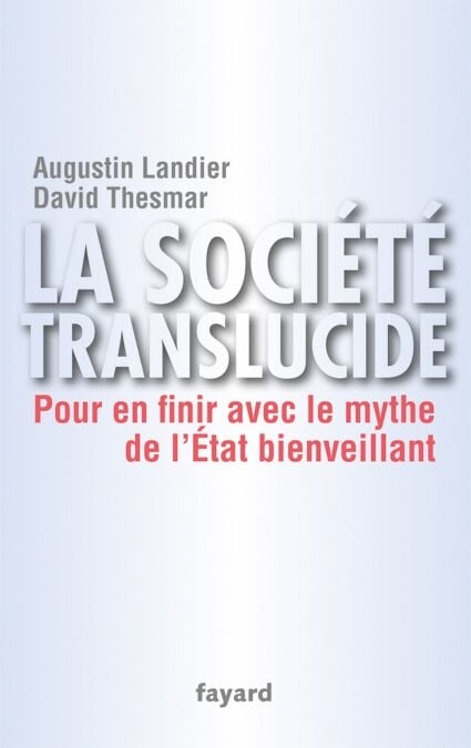 La société translucide - Pour en finir avec le mythe de l'État bienveillant