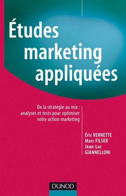 Études Marketing appliquées - De la stratégie au mix : analyses et tests pour optimiser votre action marketing