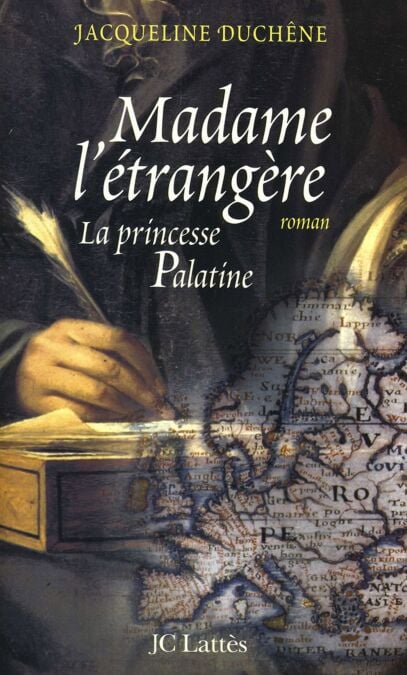 Madame l'étrangère - La princesse Palatine