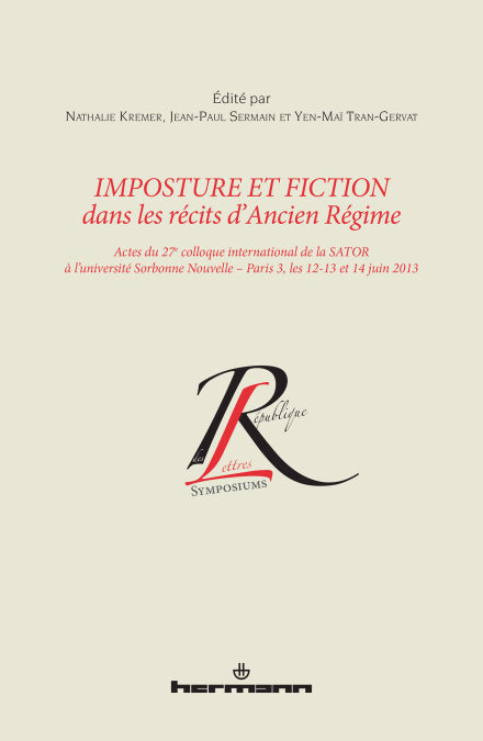 Imposture et fiction dans les récits d'Ancien Régime - Actes du 27e colloque international de la SATOR à l'université Sorbonne Nouvelle – Paris 3, les 12-13 et 14 juin 2013