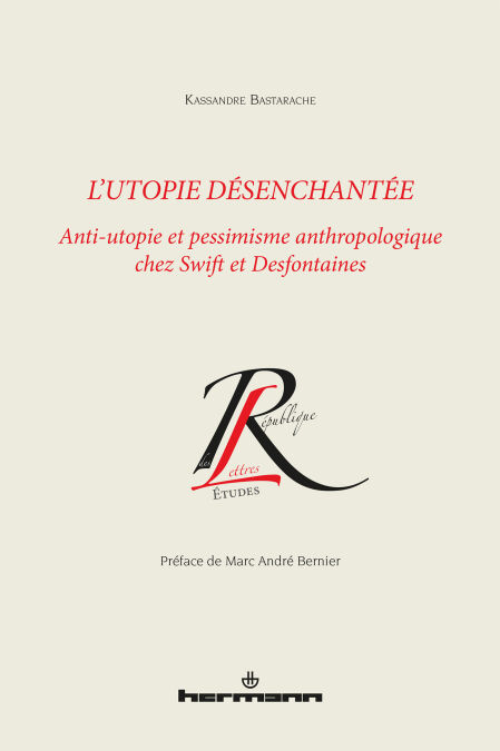 L'utopie désenchantée - Anti-utopie et pessimisme anthropologique chez Swift et Desfontaines