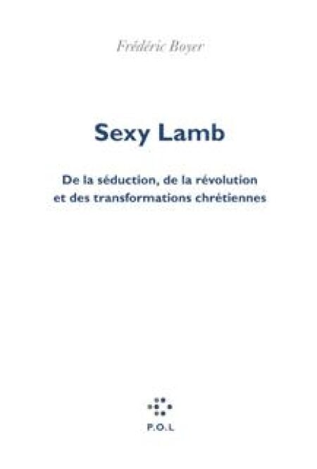 Sexy Lamb - De la séduction, de la révolution et des transformations chrétiennes