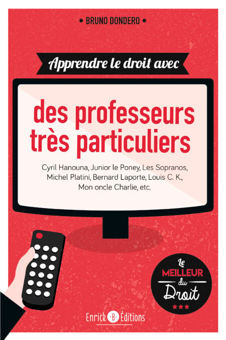 Apprendre le droit avec des professeurs très particuliers - Cyril Hanouna, Junior le poneu, Les Sopranos, Michel Platini, Bernard Laporte, Louis C. K., Mon oncle Charlie, etc.