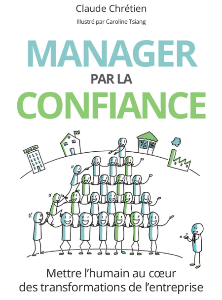 Manager par la confiance - Mettre l'humain au cœur des transformations de l'entreprise